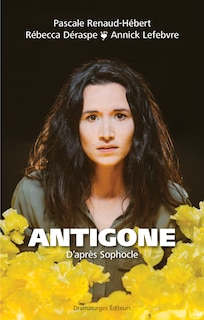 Antigone: D'après Sophocle