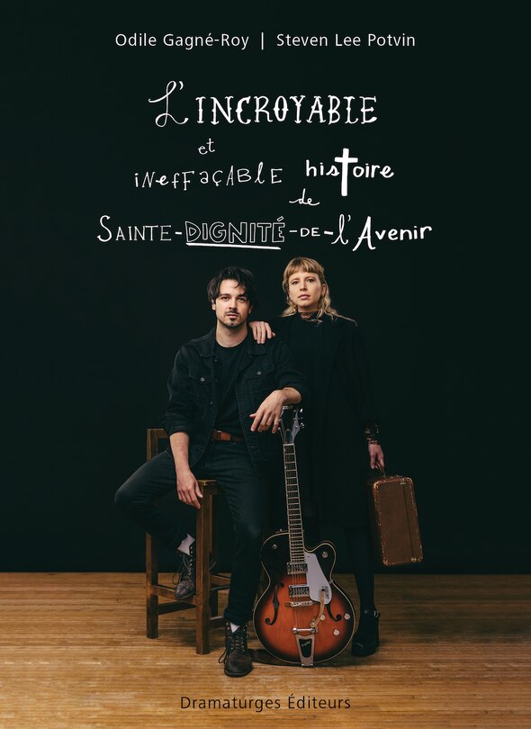 Couverture_L' incroyable et ineffa&ccedil;able histoire de Sainte-Dignit&eacute;-de-L'Avenir