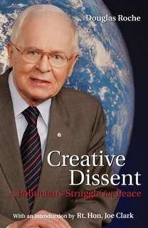 Front cover_Creative Dissent: A Politician's Struggle For Peace