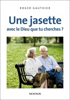 Couverture_Une jasette avec le Dieu que tu cherches ?