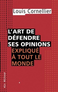 Front cover_L' art de défendre ses opinions expliqué à tout le monde