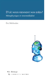 Front cover_D'où nous viennent nos idées? : métaphysique et intermédialité