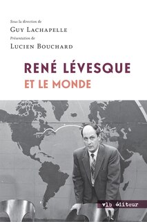Front cover_RENÉ LÉVESQUE ET LE MONDE
