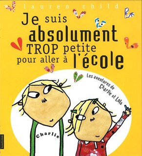 Charlie et Lola: je suis absolument trop petite pour aller à l'école