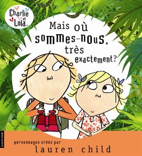 Couverture_Charlie et Lola : mais oÃ¹ sommes-nous trÃ¨s exactement?