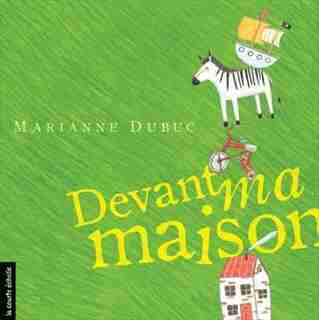 Devant ma maison by MARIANNE DUBUC