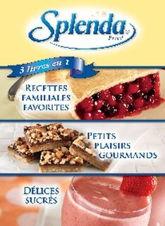 Splenda: recettes familiales favorites, petits plaisirs gourmands, délices sucrés