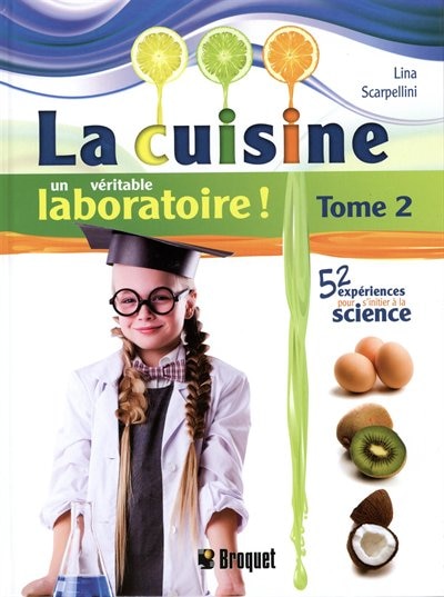 La cuisine un véritable laboratoire!: 52 expériences pour s'initier à la science.