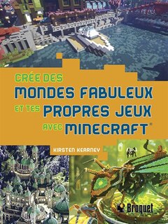 Front cover_Crée des mondes fabuleux et tes propres jeux avec Minecraft