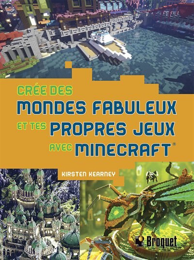 Front cover_Crée des mondes fabuleux et tes propres jeux avec Minecraft