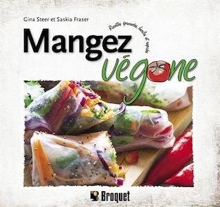 Mangez végane: recettes éprouvées, faciles et rapides