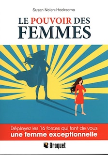 Front cover_Le pouvoir des femmes : déployer les 16 forces qui font de vous une femme exceptionnelle