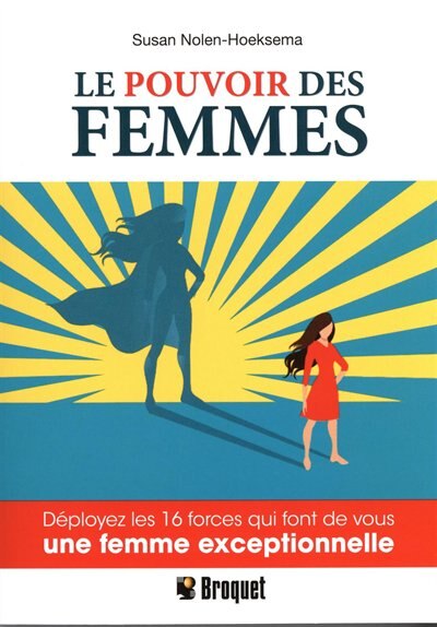 Front cover_Le pouvoir des femmes : déployer les 16 forces qui font de vous une femme exceptionnelle