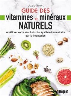 Guide des vitamines et minéraux naturels: Améliorer votre santé et votre système immunitaire par l'alimentation