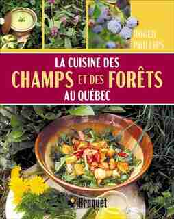 La cuisine des champs et des forêts au québec by Roger Phillips