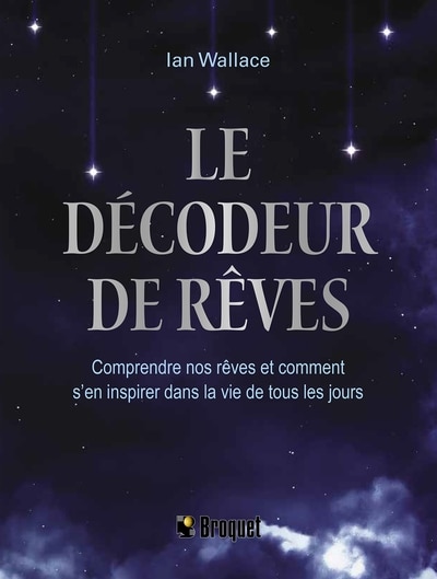 Front cover_Le décodeur de rêves : Comprendre nos rêves et comment s'en inspirer dans la vie de tous les jours