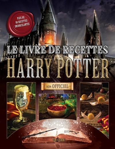 Couverture_Le livre de recettes Harry Potter : Plus de 80 recettes ensorcelantes