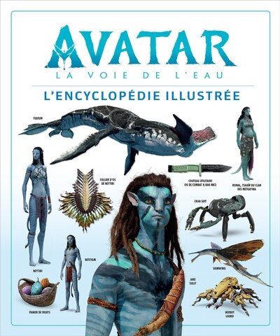 Front cover_Avatar - La voie de l'eau : L'encyclopédie illustrée