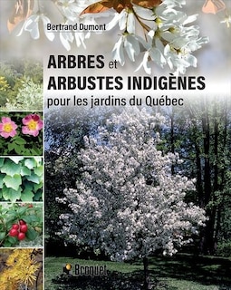 Couverture_Arbres et arbustes indig&egrave;nes pour les jardins du Qu&eacute;bec