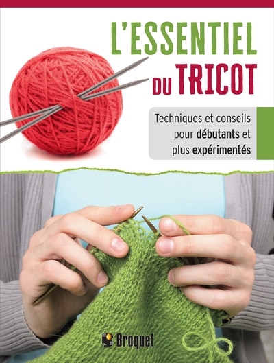 Couverture_L'essentiel du tricot : techniques et conseils pour débutants et plus expérimentés