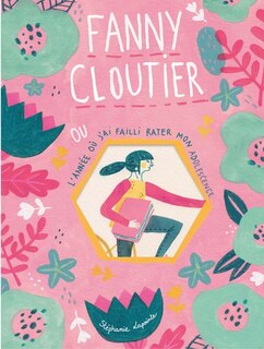 Front cover_Fanny Cloutier ou L'année où j'ai failli rater mon adolescence