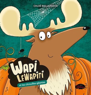 Front cover_Wapi LeWapiti et les citrouilles géantes