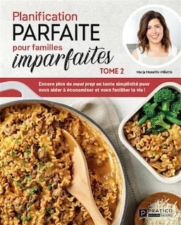 Front cover_Planification parfaite pour familles imparfaites - Tome 2 : Encore plus de meal prep en toute simplicité pour vous aider à économiser et vous faciliter la vie !