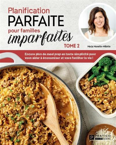 Front cover_Planification parfaite pour familles imparfaites - Tome 2 : Encore plus de meal prep en toute simplicité pour vous aider à économiser et vous faciliter la vie !