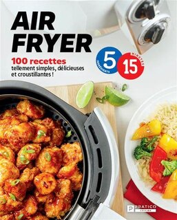 Couverture_Air fryer : 100 recettes tellement simples, délicieuses et croustillantes !