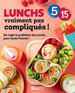 Couverture_Lunchs vraiment pas compliqués 5 ingrédients 15 minutes