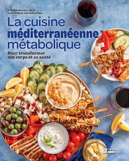 La cuisine méditerranéenne métabolique: Pour transformer son corps et sa santé