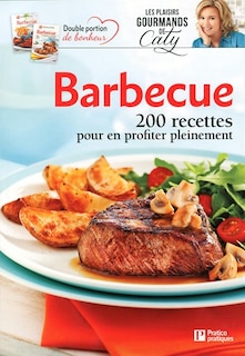 Barbecue: 200 recettes pour en profiter pleinement