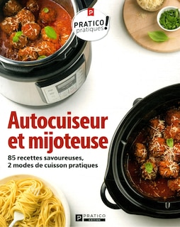 Front cover_Autocuiseur et mijoteuse : 85 recettes savoureuses, 2 modes de cuisson pratiques
