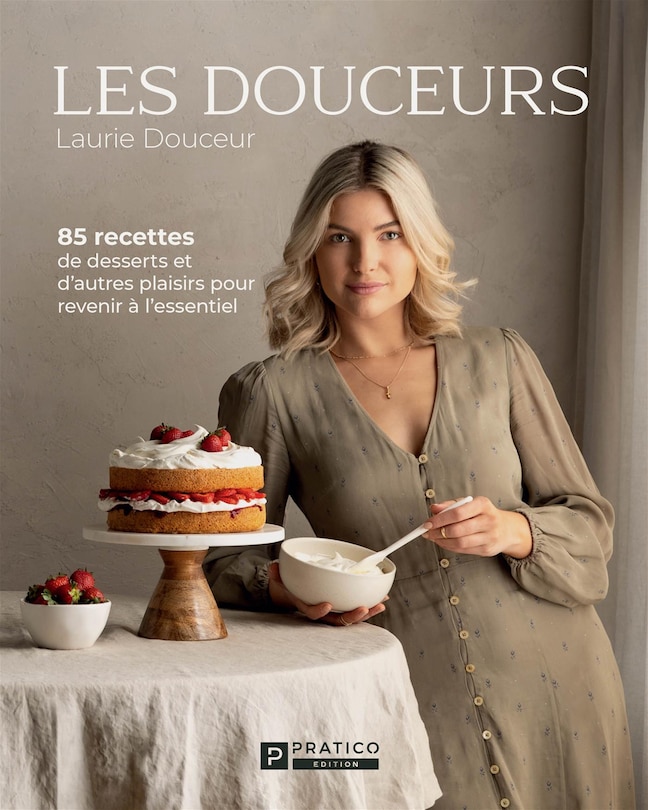 Les Douceurs: 85 recettes de desserts et d’autres plaisirs pour revenir à l’essentiel