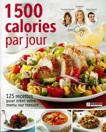 1500 calories par jour: 125 recettes pour créer votre menu sur mesure