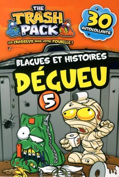 Trash Pack Blagues et histoires dégueu tome 5