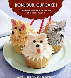 Bonjour, cupcake!: créations follement amusantes et faciles à réussir