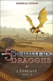 Les 5 derniers dragons tome 2 l'épreuve