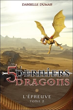 Les 5 derniers dragons tome 2 l'épreuve