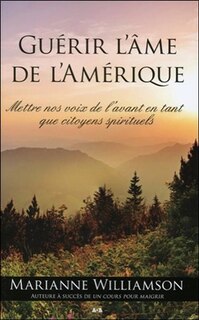 Couverture_Guérir l'âme de l'Amérique : mettre nos voix de l'avant en tant que citoyens spirituels
