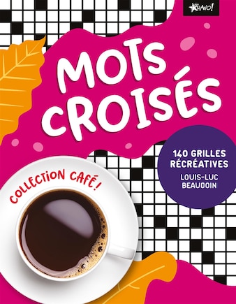 Collection Café ! Mots croisés: 140 grilles récréatives