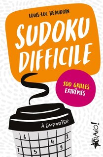 Sudoku difficile à emporter: 100 grilles extrêmes
