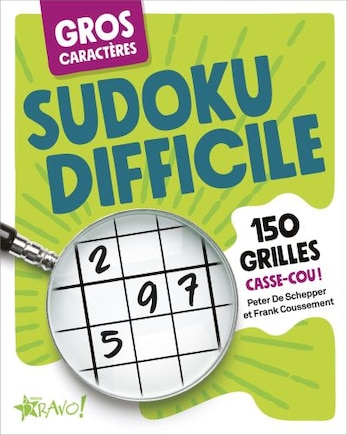 Gros caractères - Sudoku difficile: 150 grilles casse-cou!