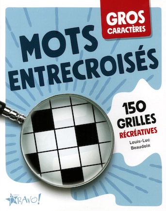 Gros caractères - Mots entrecroisés: 150 grilles récréatives