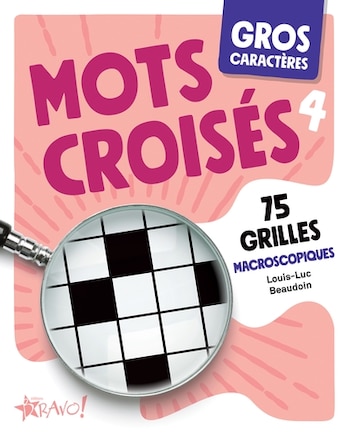 Gros caractères – Mots croisés 4: 75 grilles macroscopiques