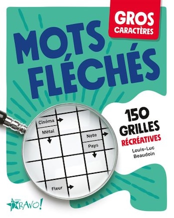 Gros caractères - Mots fléchés: 150 grilles récréatives