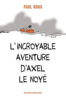 Front cover_L'incroyable aventure d'Axel le noyé