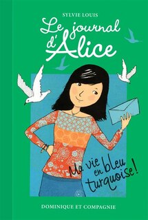 Le journal d'Alice tome 11 Ma vie bleu turquoise
