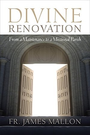 Divine Renovation: From A Maintenance To A Missional Path: From a Maintenance to a Missional Parish