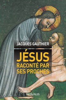 Couverture_J&eacute;sus racont&eacute; par ses proches